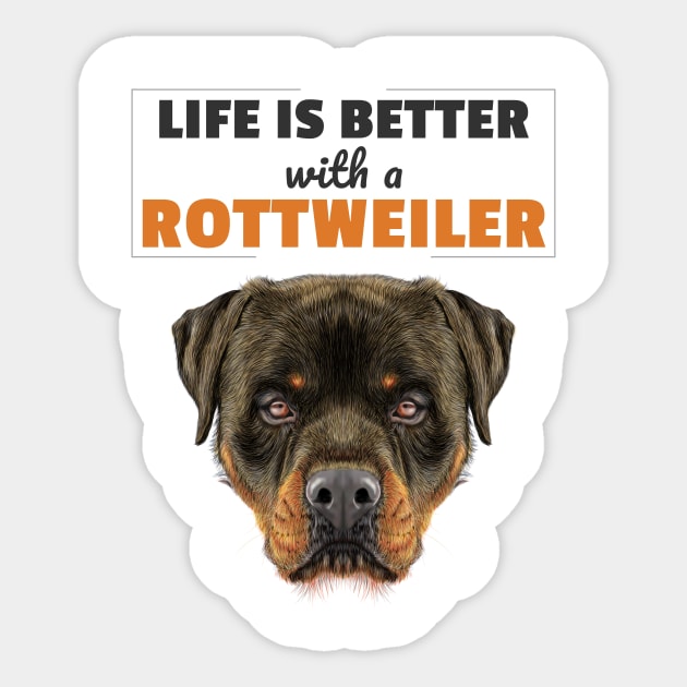 Life Is Better With a Rottweiler Sticker by ThreadsMonkey